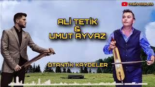 Ali TETİK & Umut AYVAZ - Otantik Kaydeler & Masa Muhabbeti