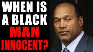 O.J. Simpson: When Is A Black Man Innocent?