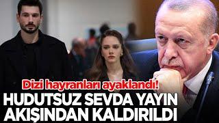 Hudutsuz Sevda 50. Bölüm öncesi dizi yayın akışından kaldırıldı! Dizi hayranları ayaklandı