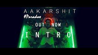 1) INTRO - AAKARSHIT | #PARADOX | 2017