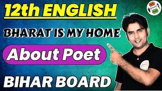 12th English | Bharat Is My Home | About Poet | For Bihar Board 2025 | By Atif Sir