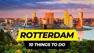 Top 10 Things to do in Rotterdam 2024 | Netherlands Travel Guide