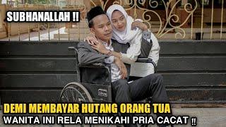 DEMI MEMBAYAR HUTANG ORANG TUA, WANITA MISKIN INI RELA MENIKAH DENGAN PRIA CACAT ! TERNYATA PRIA INI