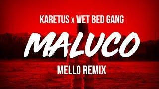 Karetus x Wet Bed Gang - MALUCO (Mello Remix)