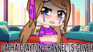 Gacha Claytons channel is GONE?! || Off break