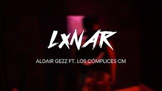 Aldair Gezz ft Los Cómplices - LxNAR [Official Video]