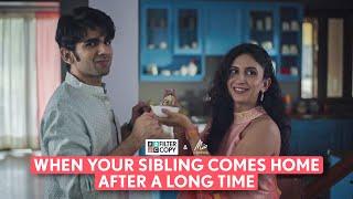 FilterCopy | When Your Sibling Comes Home After A Long Time | Ft. Mrinmayee Godbole & Prit Kamani