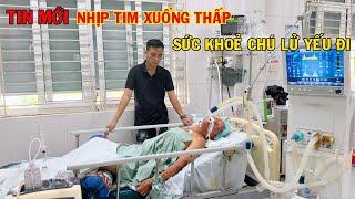 TIN MỚI '' NHỊP TIM XUỐNG THẤP LIÊN TỤC SỨC KHOẺ CHÚ LỬ MỖI NGÀY MỘT YẾU DẦN ĐI '' TIẾNG GỌI TÂY BẮC