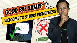 GOOD BYE XAMPP, LocalHost Pakai Studio WordPress Jadi Lebih Simple