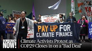 "Trillions, Not Billions": Climate Activists Protest as COP29 Closes in on a "Bad Deal"