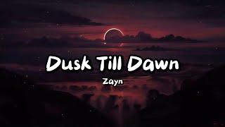 ZAYN & Sia - Dusk Till Dawn (Lyrics)