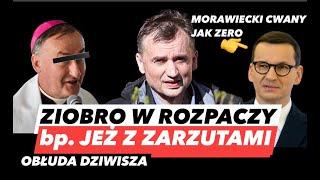 ZIOBRO BIADOLI – BISKUP ARESZTOWANYCYNIZM MORAWIECKIEGO I AROGANCJA DZIWISZA, TAK PiS KRYŁ PLEBANÓW