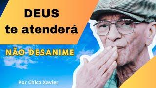 Ele te atenderá |Não DESANIME| Mensagem na voz de Chico Xavier