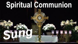 Sung Spiritual Communion of St Alphonsus Liguori - Donna Cori 