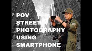 POV Street Photography Using Smartphone