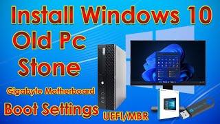 How to Install windows 10 Stone old Pc | Gigabyte Motherboard | Boot Settings | UEFI |MBR | 2024