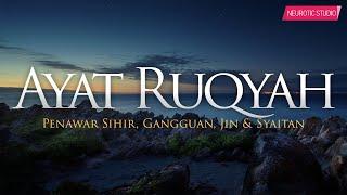 AYAT RUQYAH SYARIAH - Penawar Sihir, Gangguan Jin & Syaitan