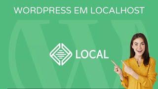 Como Instalar o WordPress no Windows, Mac, Linux (LOCALHOST)... de forma simples com o LocalWP