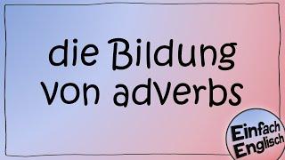 adverbs - einfach erklärt | Einfach Englisch