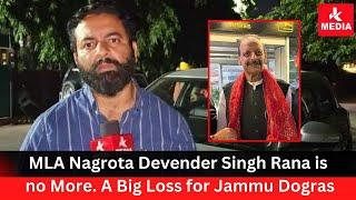 MLA Nagrota Devender Singh Rana is no More. A Big Loss for Jammu Dogras.