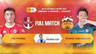 FULL MATCH: HẢI PHÒNG - HOÀNG ANH GIA LAI | LPBANK V.LEAGUE 1 - 2024/25