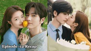 The Best Thing Drama explained in English| Episode- 12 Recap | Eng Sub | Zhang Linghe | Xu Ruohan