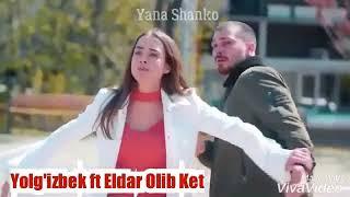 Yolg'izbek ft Eldar Olib Ket 