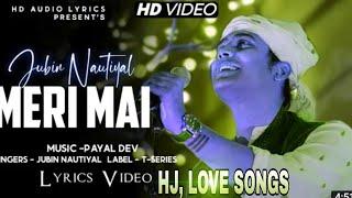 Meri Mai (Lyrics) | Jubin Nautiyal | Manoj Muntashir | Payal Dev | Dhoop Samay Ki Laakh Sataye mugic