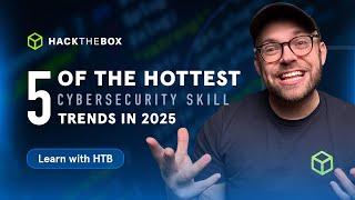 5 of the HOTTEST cybersecurity skill trends in 2025 | Learn with HTB (Season 2, Episode 1)