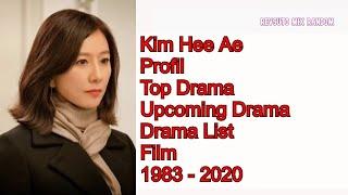 Kim Hee Ae | Profil | Top Drama | Upcoming Drama | Drama List | Film | 1983 - 2020