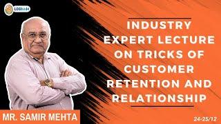 Industry expert lecture on tricks of  customer retention and relationship| Mr. Samir Mehta