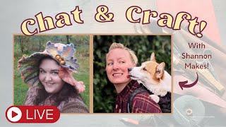 Craft and Chat with Shannon Makes - LIVE!