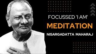 Focussed  'I am ' Meditation - Sri Nisargadatta Maharaj