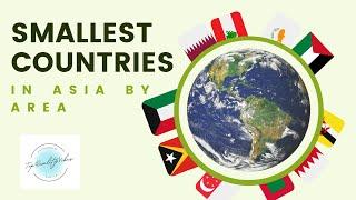 SMALLEST COUNTRIES IN ASIA 2023