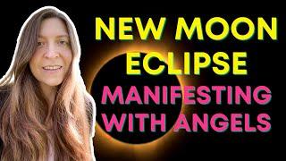 New Moon Eclipse Manifesting -- How to Manifest with the Angels and the New Moon Eclipse Energy