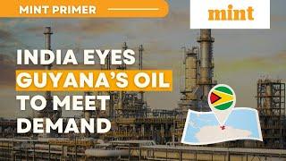 India eyes Guyana’s oil to meet demand | Mint Primer | Mint