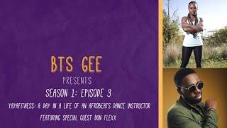 BTS Gee Presents - A Day in a Life of an Afrobeats Dance Instructor with YayaFitness and Don Flexx