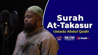 Ustadz Abdul Qodir - Surah At Takasur - Juz 30