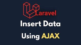 How to Insert Data in Laravel Using AJAX without Refresh Browser