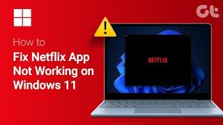 How To Fix Netflix App Not Working on Windows | Face Netflix Problems on Windows 11 NEVER Again!