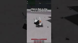 Metalbat has the best movesets 