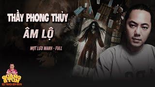 THẦY PHONG THỦY PHÁ THẾ ĐẤT ÂM LỘ ĐỘC ĐỊA HẠI GIA CHỦ | Truyện Ma Làng Quê Dân Gian