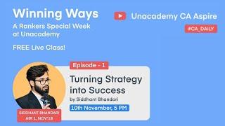 Turning Strategy into Success with Siddhant Bhandari, AIR-1, Nov'18 | Unacademy CA Aspire