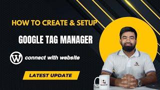 how to create google tag manager & add the code connect with WordPress