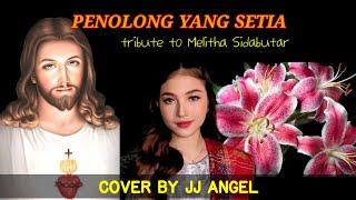 PENOLONG YANG SETIA (TRIBUTE TO MELITHA SIDABUTAR) - COVER BY JJ ANGEL