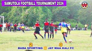 BABA SPORTING 02  00 JAY MAA KALI FC || 2ND DAY 3RD ROUND MATCH || SAMUTOLA FOOTBALL 2024 ||