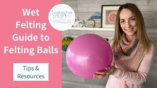 Wet Felting Guide: Everything you need to know about a Wet Felting Ball