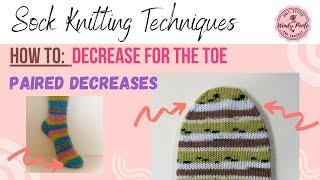 Sock Knitting: Toe Decreasing - Shaping the Sides of the Toe - Paired Decreases - Wendy Poole