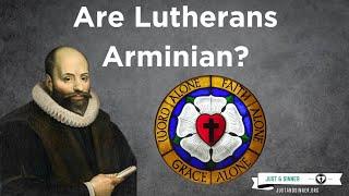 Are Lutherans Arminian?