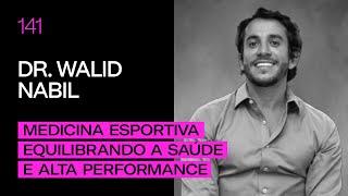 Dr. Walid Nabil - Medicina esportiva equilibrando saúde e alta performance